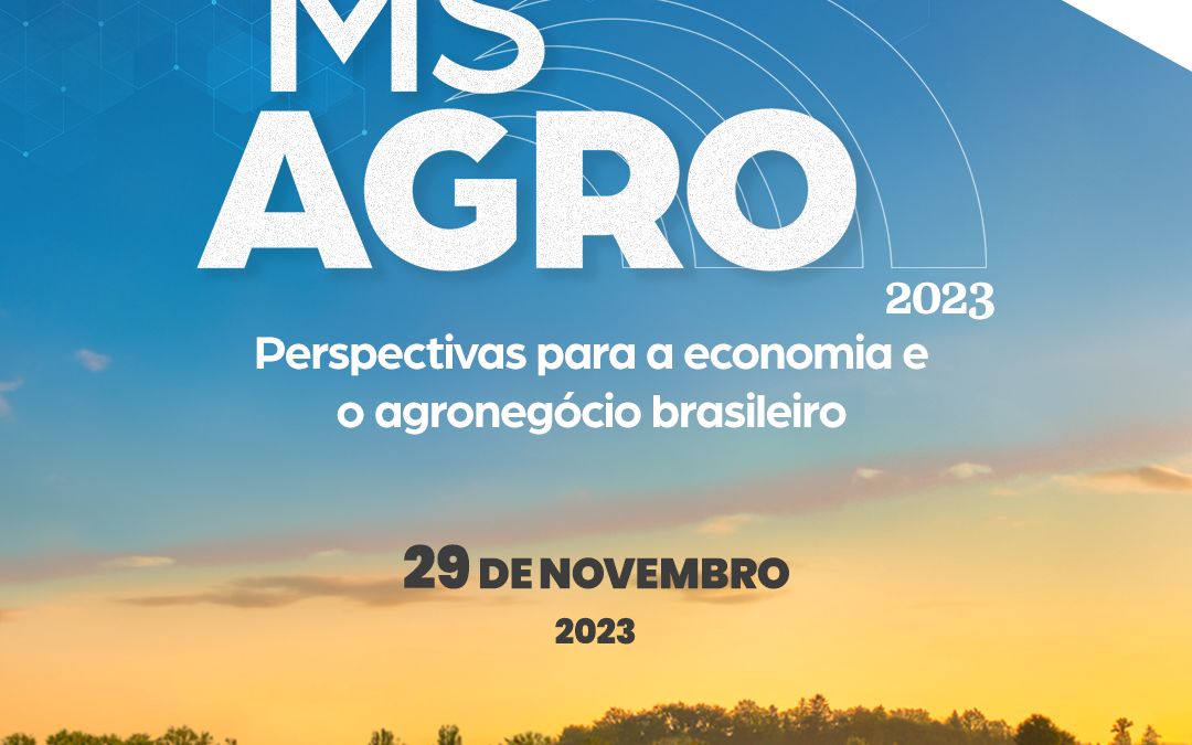 Perspectivas econômicas no agro são destaque do MS Agro 2023